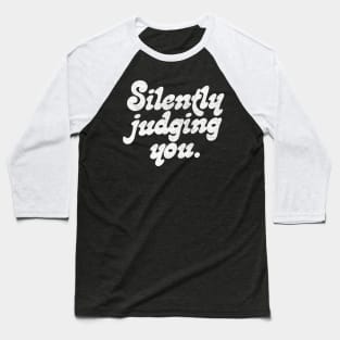 Silently Judging You // Retro Funny Typography Design Baseball T-Shirt